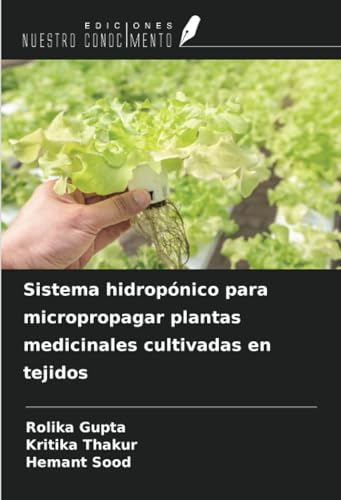 Sistema hidropónico para micropropagar plantas medicinales cultivadas en tejidos von Ediciones Nuestro Conocimiento