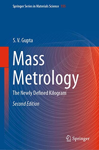 Mass Metrology: The Newly Defined Kilogram (Springer Series in Materials Science, 155, Band 155) von Springer