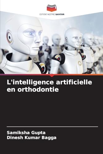 L'intelligence artificielle en orthodontie: DE von Editions Notre Savoir