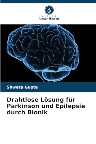 Drahtlose Lösung für Parkinson und Epilepsie durch Bionik von Verlag Unser Wissen