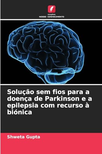 Solução sem fios para a doença de Parkinson e a epilepsia com recurso à biónica von Edições Nosso Conhecimento