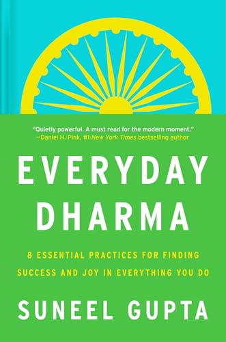 Everyday Dharma: 8 Essential Practices for Finding Success and Joy in Everything You Do Everyday Dharma: 8 Essential Practices for Finding Success and Joy in Everything You Do
