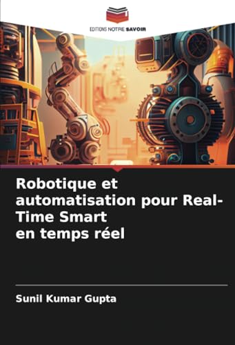 Robotique et automatisation pour Real-Time Smart en temps réel: DE von Editions Notre Savoir