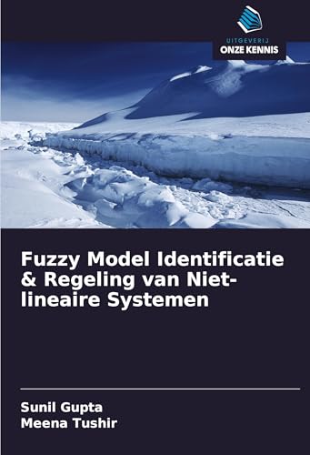 Fuzzy Model Identificatie & Regeling van Niet-lineaire Systemen von Uitgeverij Onze Kennis