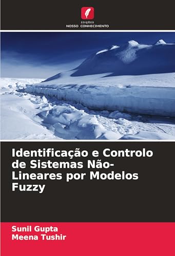 Identificação e Controlo de Sistemas Não-Lineares por Modelos Fuzzy von Edições Nosso Conhecimento