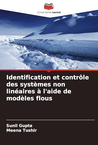 Identification et contrôle des systèmes non linéaires à l'aide de modèles flous von Editions Notre Savoir
