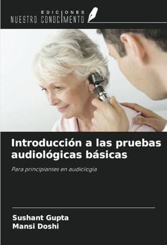 Introducción a las pruebas audiológicas básicas: Para principiantes en audiología von Ediciones Nuestro Conocimiento