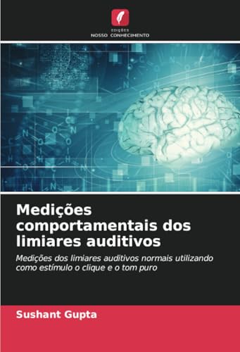 Medições comportamentais dos limiares auditivos: Medições dos limiares auditivos normais utilizando como estímulo o clique e o tom puro von Edições Nosso Conhecimento