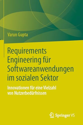 Requirements Engineering für Softwareanwendungen im sozialen Sektor: Innovationen für eine Vielzahl von Nutzerbedürfnissen von Springer VS
