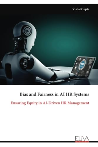 Bias and Fairness in AI HR Systems: Ensuring Equity in AI-Driven HR Management von Eliva Press