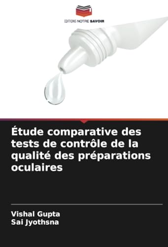 Étude comparative des tests de contrôle de la qualité des préparations oculaires von Editions Notre Savoir