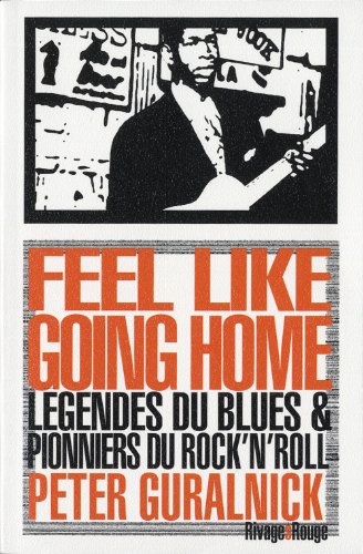 Feel Like Going Home: Légendes du Blues & pionniers du Rock n roll von RIVAGES