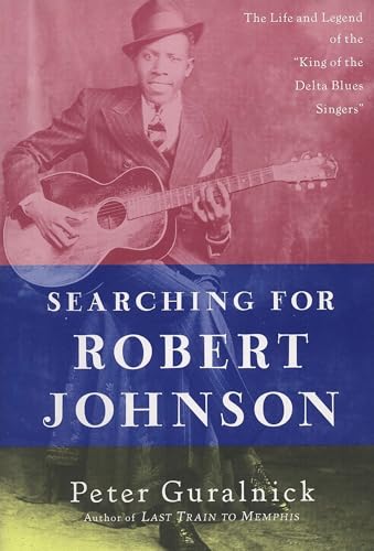 Searching for Robert Johnson: The Life and Legend of the "King of the Delta Blues Singers" von Plume