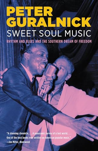 Sweet Soul Music: Rhythm and Blues and the Southern Dream of Freedom Sweet Soul Music: Rhythm and Blues and the Southern Dream of Freedom