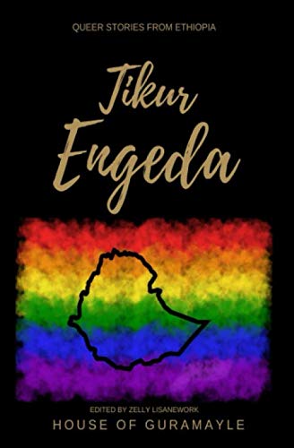 Tikur Engeda: Queer Stories from Ethiopia von Independent Publishing Network