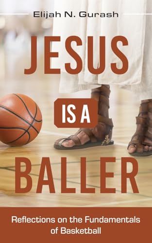 Jesus is a Baller: Reflections on the Fundamentals of Basketball Jesus is a Baller: Reflections on the Fundamentals of Basketball von LUMINARE PRESS, LLC