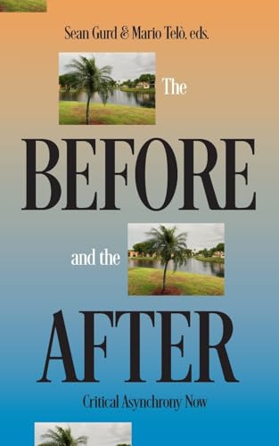 The Before and the After: Critical Asynchrony Now von Punctum Books