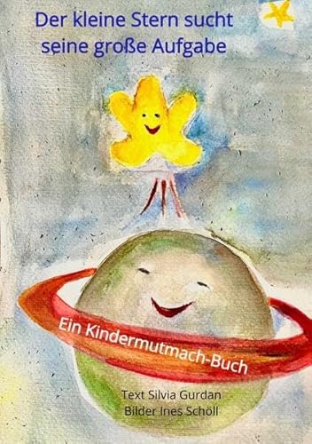 Der kleine Stern sucht seine große Aufgabe: Ein Kindermutmach-Buch