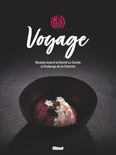 Voyage, Nicolas Isnard et David Le Comte à l'Auberge de la Charme: Nicolas Isnard et David Le Comte à l'Auberge de la Charme von GLENAT