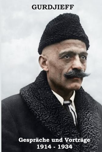 GURDJIEFF - GESPRÄCHE UND VORTRÄGE 1914 –1934 von Independently published