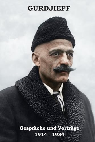 GURDJIEFF - GESPRÄCHE UND VORTRÄGE 1914 –1934 von Independently published