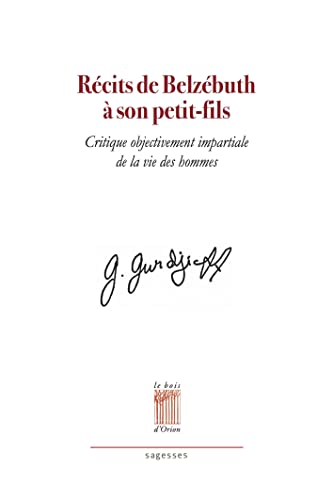 Récits de Belzébuth à son petit-fils: Critique objectivement impartiale de la vie des hommes von BOIS D ORION
