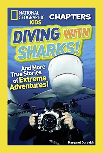 National Geographic Kids Chapters: Diving With Sharks!: And More True Stories of Extreme Adventures! (NGK Chapters) von National Geographic