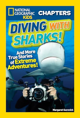 National Geographic Kids Chapters: Diving With Sharks!: And More True Stories of Extreme Adventures! (NGK Chapters) von National Geographic