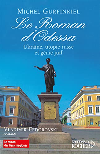 Le Roman d'Odessa: Ukraine, utopie russe et génie juif