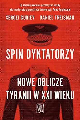 Spin dyktatorzy: Nowe oblicze tyranii w XXI wieku von Szczeliny