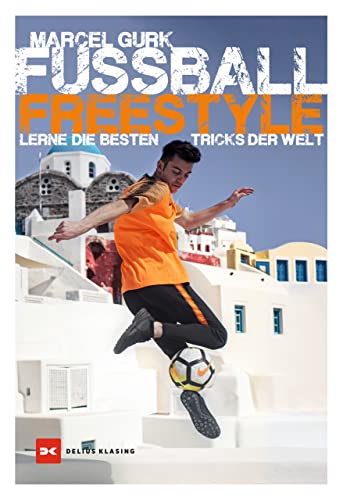 Fußball Freestyle: Lerne die besten Tricks der Welt von DELIUS KLASING