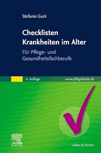 Checklisten Krankheiten im Alter: Für Pflege- und Gesundheitsfachberufe von Elsevier