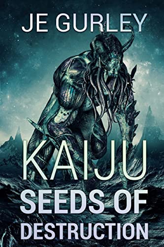 Kaiju Seeds Of Destruction (Kaiju Deadfall, Band 3)