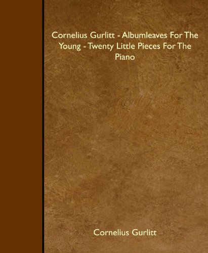 Cornelius Gurlitt - Albumleaves For The Young - Twenty Little Pieces For The Piano von Becker Press