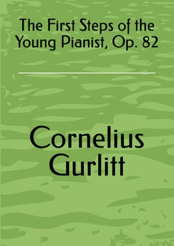 The First Steps of the Young Pianist, Op. 82 von Independently published