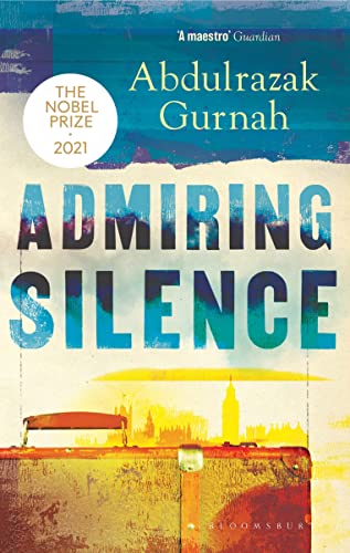 Admiring Silence: By the winner of the Nobel Prize in Literature 2021 von Bloomsbury