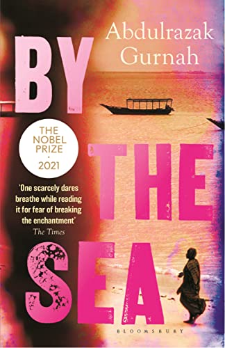 By the Sea: By the winner of the Nobel Prize in Literature 2021 By the Sea: By the winner of the Nobel Prize in Literature 2021