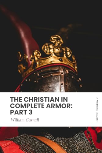 The Christian in Complete Armor: Part 3: Modern, Updated Translation (Easy to Read) von Independently published