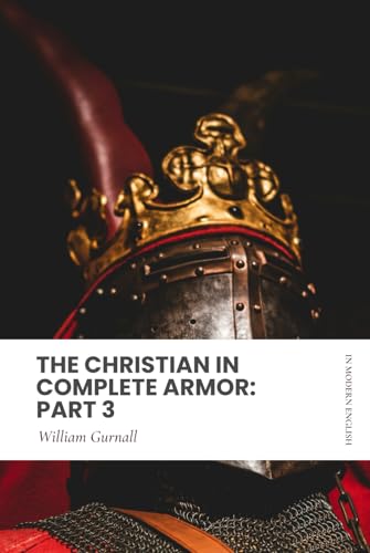 The Christian in Complete Armor: Part 3: Modern, Updated Translation (Easy to Read) von Independently published