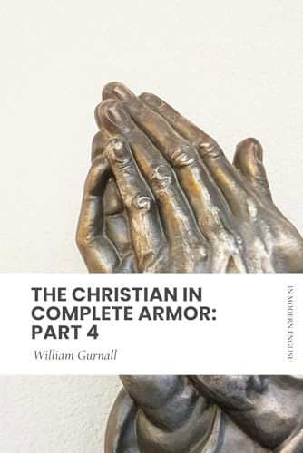 The Christian in Complete Armor: Part 4: Modern, Updated Translation (Easy to Read) von Independently published