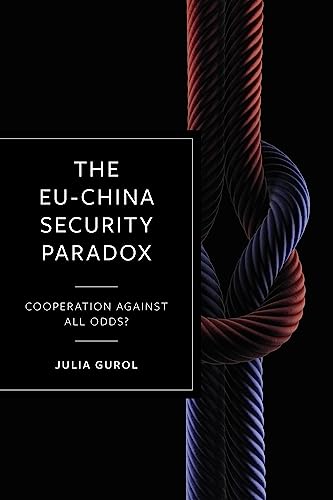 Eu-China Security Paradox: Cooperation Against All Odds?