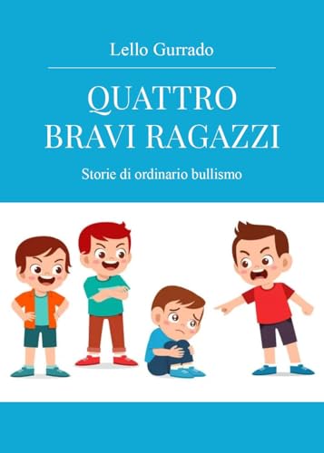 Quattro bravi ragazzi. Storie di ordinario bullismo von Youcanprint