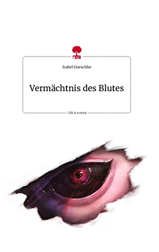 Vermächtnis des Blutes. Life is a Story - story.one
