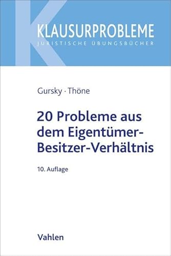 20 Probleme aus dem Eigentümer-Besitzer-Verhältnis (Klausurprobleme) von Vahlen