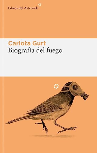 Biografía del fuego (Libros del Asteroide, Band 301) von Libros del Asteroide