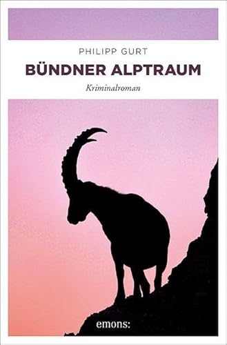 Bündner Alptraum: Kriminalroman (Bündner Krimi)