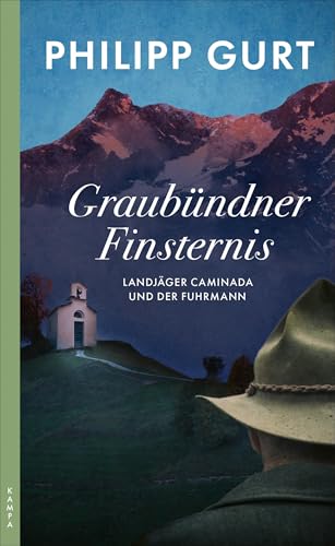 Graubündner Finsternis: Landjäger Caminada und der Fuhrmann (Ein Fall für Landjäger Caminada) von Kampa Verlag