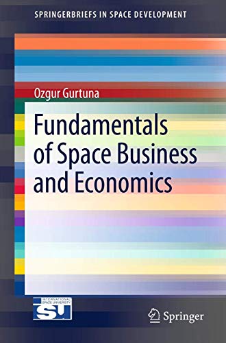 Fundamentals of Space Business and Economics (SpringerBriefs in Space Development) von Springer