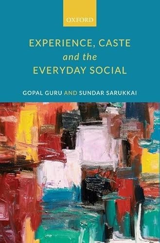 Experience, Caste, and the Everyday Social: Na Experience, Caste, and the Everyday Social: Na von Oxford University Press