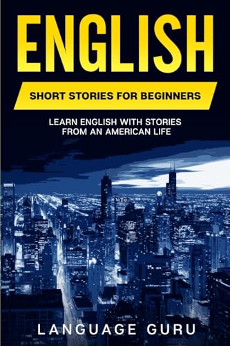 English Short Stories for Beginners: Learn English With Stories From an American Life von Language Mastery Publishing